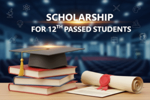 Scholarship for 12th Passed Students